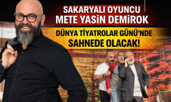 Sakaryalı Mete Yasin Demirok Dünya Tiyatrolar Gününde Sahneye Çıkıyor