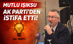 Başkan Işıksu, AK Parti'den istifa etti!