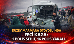 Kuzey Marmara Otoyolu’nda Feci Kaza: 1 Polis Şehit, 16 Polis Yaralı