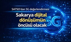 SATSO’dan 5G değerlendirmesi: “Sakarya dijital dönüşümün öncüsü olacak”
