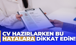 CV Hazırlarken Yapılan Hatalar İş Fırsatlarını Kaçırıyor