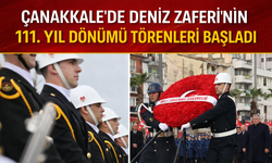 Çanakkale'de Deniz Zaferi'nin 111. yıl dönümü törenleri başladı