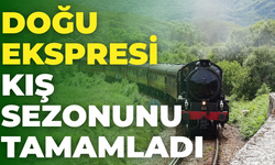 Doğu Ekspresi Kış Sezonunu Tamamladı: 10 Bini Aşkın Yolcu Anadolu’nun Güzelliklerini Keşfetti