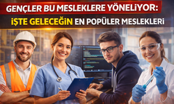 Gençler Bu Mesleklere Yöneliyor: İşte Geleceğin En Popüler Meslekleri