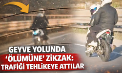 Geyve Yolunda “Ölümüne” Zikzak: Trafiği Tehlikeye Attılar
