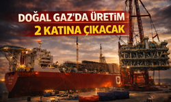 Doğal gaz üretimi iki katına çıkacak