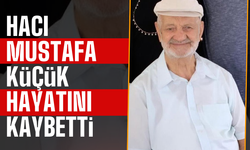 Hacı Mustafa Küçük hayatını kaybetti