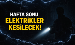 Hafta sonu elektrikler kesilecek!