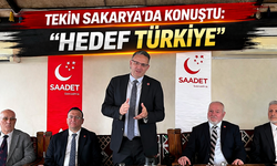 TEKİN SAKARYA’DA KONUŞTU: “HEDEF TÜRKİYE”