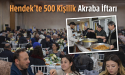 Hendek’te 500 Kişilik Akraba İftarı: Bağlar Güçlendi