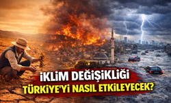 İklim Değişikliği Türkiye’yi Nasıl Etkileyecek?