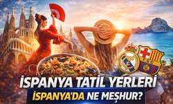 İspanya Tatil Yerleri, İspanya'da Ne Meşhur?