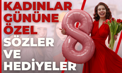 8 Mart Kadınlar Günü İçin Anlamlı Mesajlar ve Hediyeler