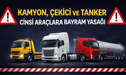 Kamyon, çekici ve tanker cinsi araçlara bayram yasağı