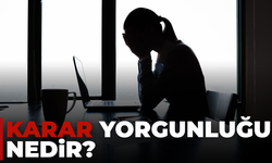 Karar Yorgunluğu Nedir, Neden Ortaya Çıkıyor?
