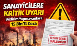 Sanayicilere Kritik Uyarı: Bildirim Yapmayanlara 15 Bin TL Ceza