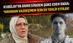 Kubilay’ın annesinden şoke eden iddia: “Davadan vazgeçmem için ev teklif ettiler!”