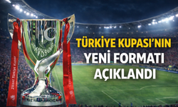 Türkiye Kupası’nın yeni formatı açıklandı