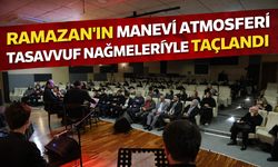 Ramazan’ın Manevi Atmosferi Tasavvuf Nağmeleriyle Taçlandı