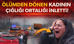 Ölümden Dönen Kadının Çığlığı Ortalığı İnletti