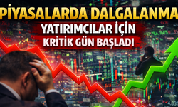 Piyasalarda Dalgalanma: Yatırımcılar İçin Kritik Gün Başladı