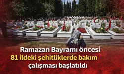81 ildeki şehitliklerde bakım çalışması başlatıldı