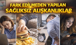 Günlük Hayatta Fark Edilmeden Yapılan Sağlıksız Alışkanlıklar