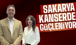 Sakarya Kanser'de güçleniyor
