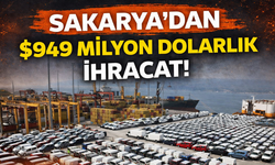 Sakarya'dan 949 milyon dolarlık ihracat
