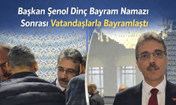 Başkan Şenol Dinç Bayram Namazı Sonrası Vatandaşlarla Bayramlaştı