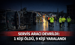 Servis aracı devrildi: 1 kişi öldü, 9 kişi yaralandı