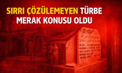 Gizemli türbe merak konusu oldu