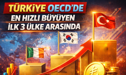 Türkiye OECD’de En Hızlı Büyüyen İlk 3 Ülke Arasında