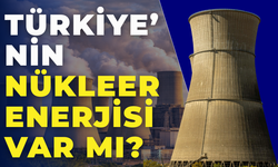 Türkiye Nükleer Enerjiye Geçiyor mu? Akkuyu Devreye Girerse Ne Değişecek?