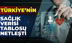 Türkiye’nin Sağlık Verisi Tablosu Netleşti