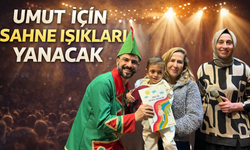 Umut İçin Sahne Işıkları Yanacak