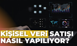Veri Satışı Nasıl Yapılıyor? Kişisel Verileriniz Kimlerin Elinde?