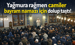 Yağmura rağmen camiler bayram namazı için dolup taştı