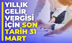 Beyan Süresi Başladı: Yıllık Gelir Vergisi İçin Son Tarih 31 Mart