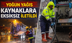Yoğun Yağış Kaynaklara Eksiksiz İletildi