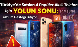 Türkiye’de Satılan 4 Popüler Akıllı Telefon İçin Yolun Sonu