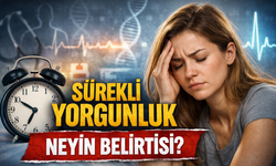 Sürekli Yorgunluk Belirtileri ve Nedenleri