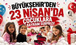 Büyükşehir’den 23 Nisan’da çocuklara bayram sürprizi