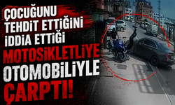 Çocuğunu tehdit ettiğini iddia ettiği motosikletliye otomobiliyle çarptı!
