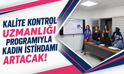 Sakarya’da Kadınlara Yönelik “Kalite Kontrol Uzmanlığı Programı” Başladı