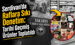 Serdivan’da Raflara Sıkı Denetim: Tarihi Geçmiş Ürünler Toplatıldı