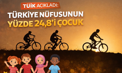 TÜİK açıkladı: Türkiye nüfusunun yüzde 24,8’i çocuk