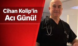 Cihan Kolip’in Acı Günü
