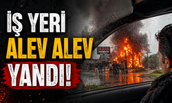 İş yeri  alev alev yandı!