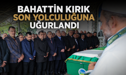 Bahattin Kırık Son Yolculuğuna Uğurlandı